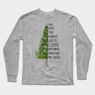 And Into the Forest I Go Long Sleeve T-Shirt